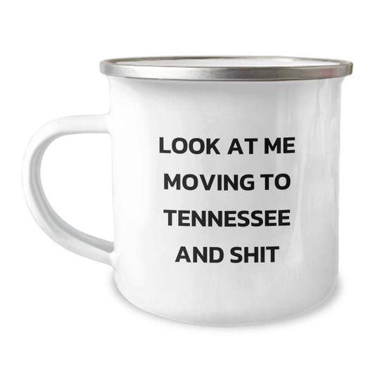 Funny Tennessee Gifts for Friends, Unique Valentine's Unique Gifts from Men, Funny Camping Mug Look At Me Moving To Tennessee And Shit - Image 1