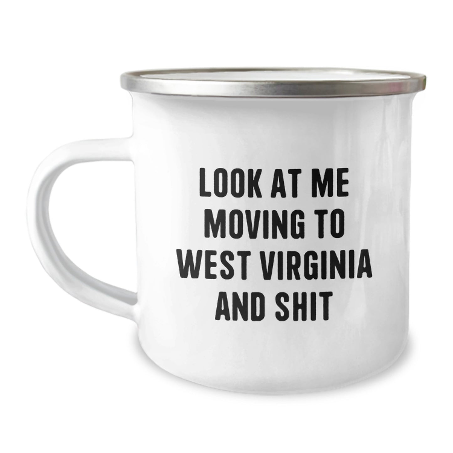 West Virginia Gifts for Friends, Funny West Virginia Camping Mug, Look At Me Moving To West Virginia And Shit Valentine's Unique Gifts from Men to Women - Image 1