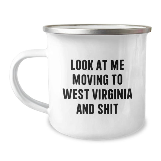 West Virginia Gifts for Friends, Funny West Virginia Camping Mug, Look At Me Moving To West Virginia And Shit Valentine's Unique Gifts from Men to Women - Image 1