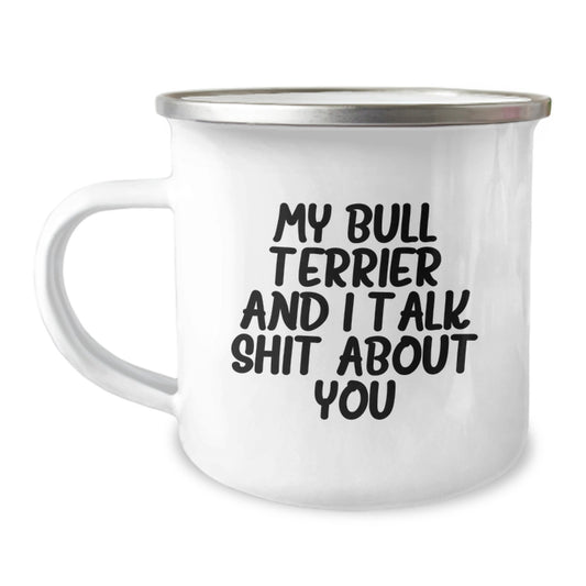 Funny Bull Terrier Dog Gifts for Men, Family and Friends from My Bull Terrier And I Talk Shit About You Camping Mug for Graduation - Image 1