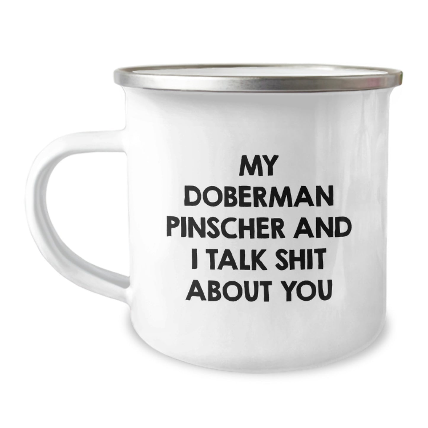 Funny Doberman Pinscher Dog Gifts from Friends for Graduation Unique Mugs, 'My Doberman Pinscher And I Talk Shit About You' Camping Mug - Image 1