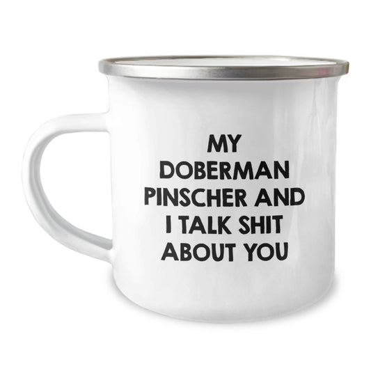 Funny Doberman Pinscher Dog Gifts from Friends for Graduation Unique Mugs, 'My Doberman Pinscher And I Talk Shit About You' Camping Mug - Image 1