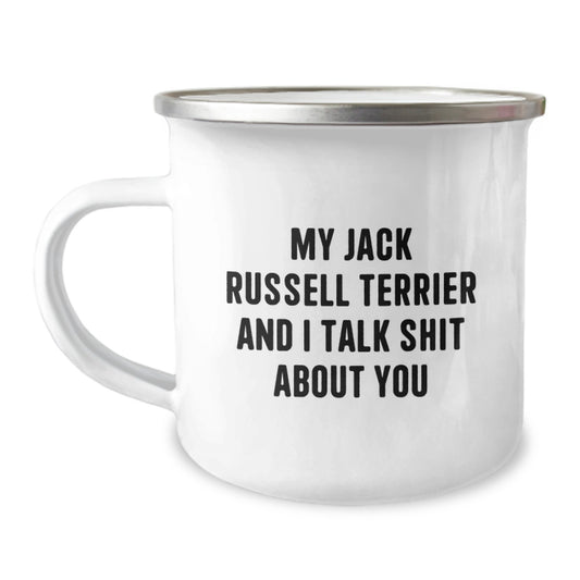 Funny Gifts from Men for Jack Russell Terrier Dog Lovers - Camping Mug, My Jack Russell Terrier And I Talk Shit About You Quote, Graduation Unique Gifts - Image 1
