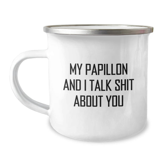Funny Papillon Dog Gifts for Men from Friends, My Papillon And I Talk Shit About You Funny Camping Mug, Perfect for Graduation Unique Gifts - Image 1