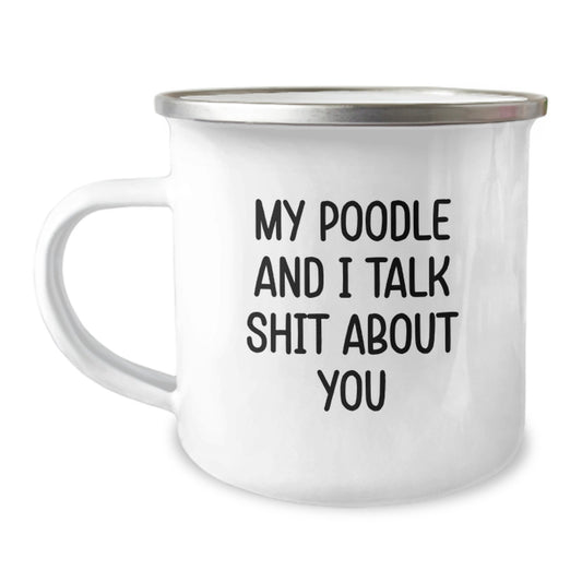 Funny Poodle Dog Gifts from Friends to Graduation Unique Gifts for Poodle Dog Lovers - My Poodle And I Talk Shit About You Stainless Steel Camping Mug - Image 1