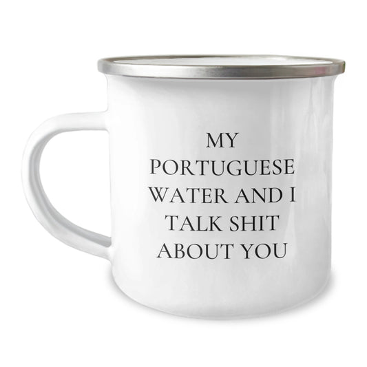 Funny Gift for Portuguese Water Dog Lover, Graduation Unique Gifts from Friends and Family, Camping Mug, 'My Portuguese Water And I Talk Shit About You' - Image 1