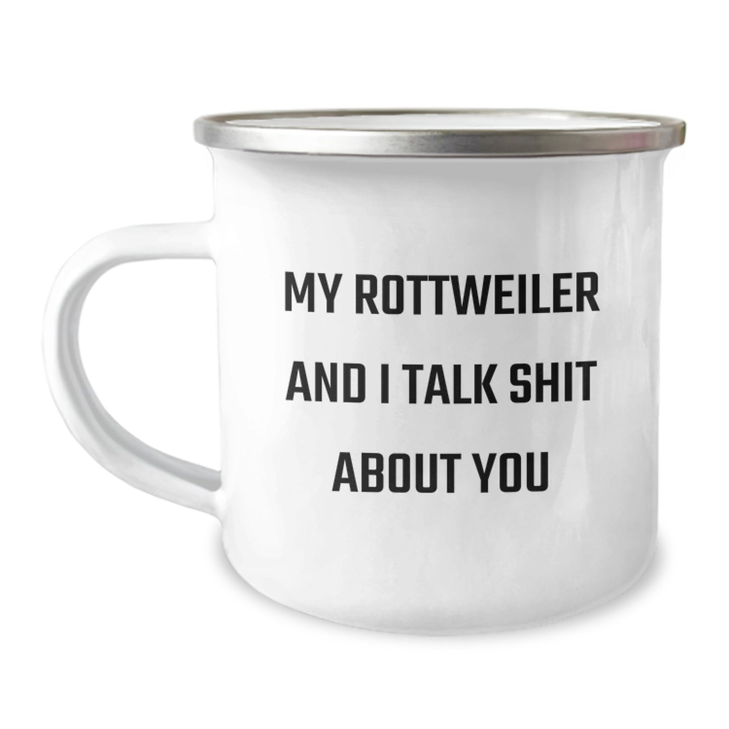 Funny Rottweiler Dog Gifts from Family for Rottweiler Dog Owners on Graduation Day - My Rottweiler And I Talk Shit About You Camping Mug, 12 oz Stainless Steel with Enamel Finish - Image 1