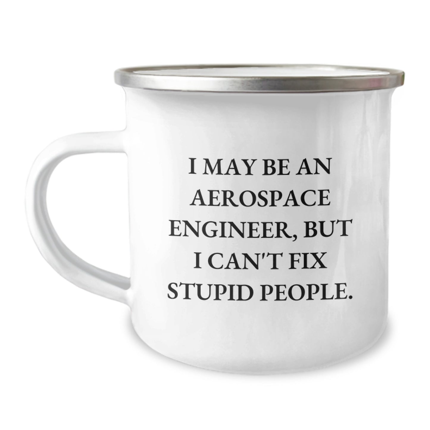 Aerospace Engineer Funny Quote Gifts from Men to Women Mother's Day Unique Camping Mug - 12 oz Stainless Steel with Enamel Finish - Image 1