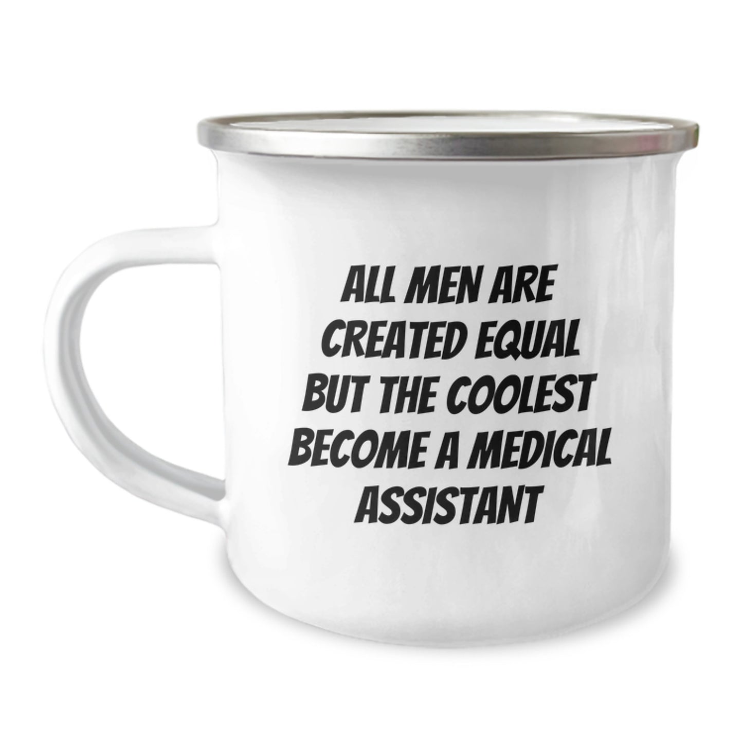 Funny Medical Assistant Gifts for Mom's Special Day - Camping Mug with 'All Men Are Created Equal...' - Image 1