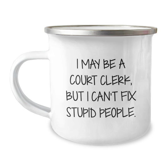Funny Court Clerk Gifts from Friends for Men - I May Be A Court Clerk, But I Can't Fix Stupid People. Valentine's Unique Gifts for Court Clerk - Image 1