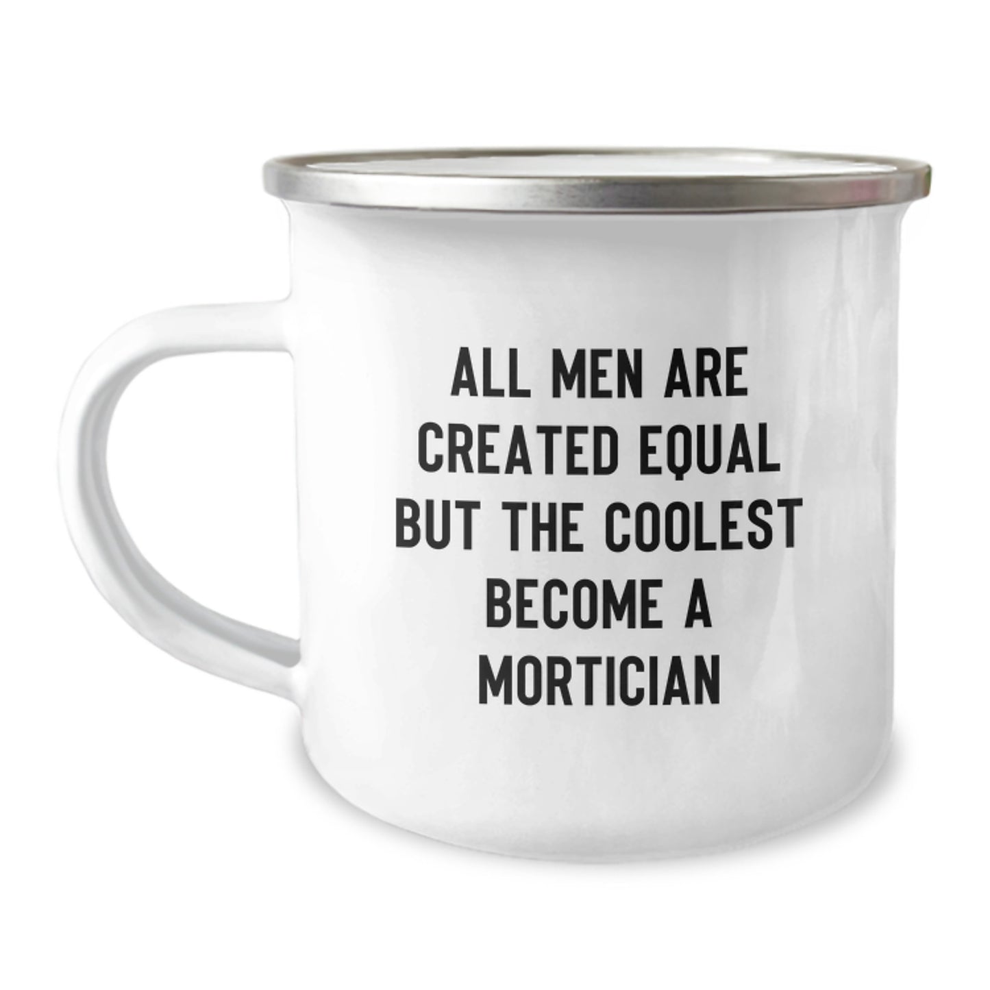 Funny Mortician Gifts from Men to Mortician Friends - Camping Mug - All Men Are Created Equal But The Coolest Become A Mortician - Image 1