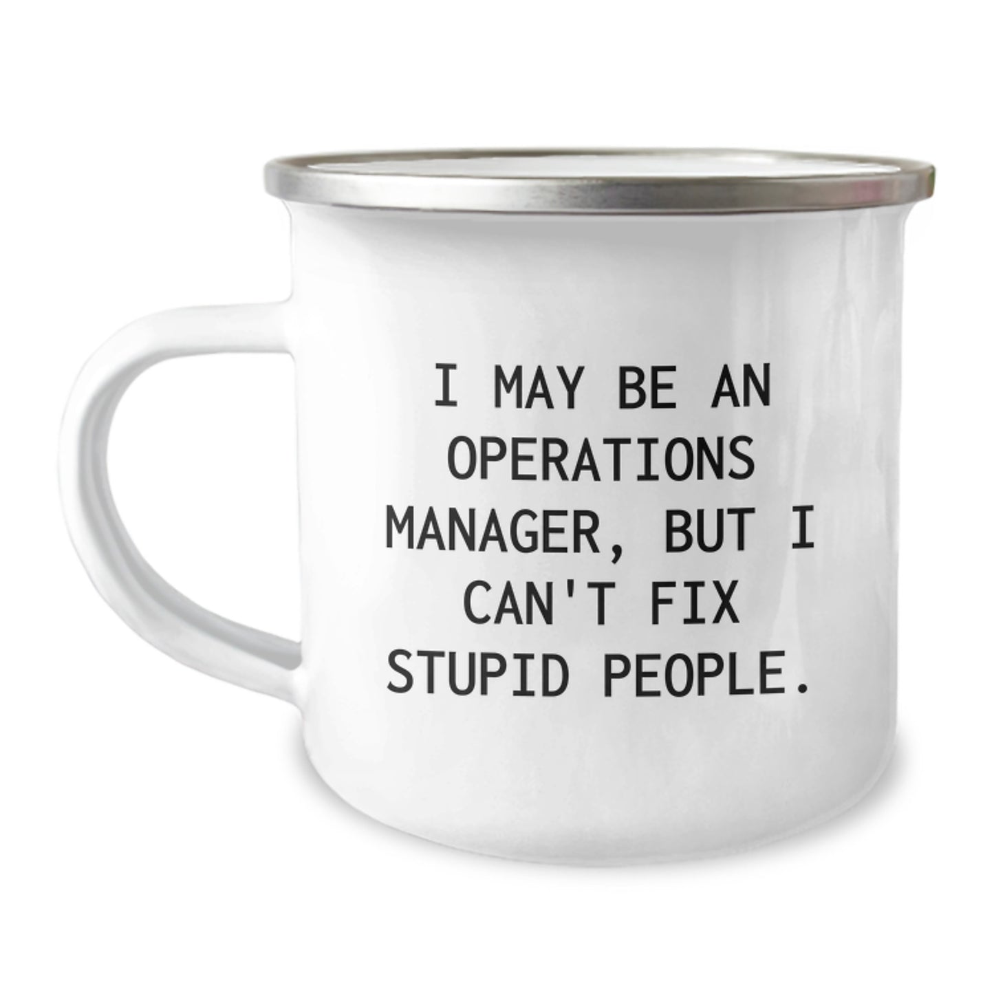 Gifts for Operations Manager - Funny Camping Mug, I May Be An Operations Manager, But I Can't Fix Stupid People., Operations Manager Unique Gifts from Family - Image 1