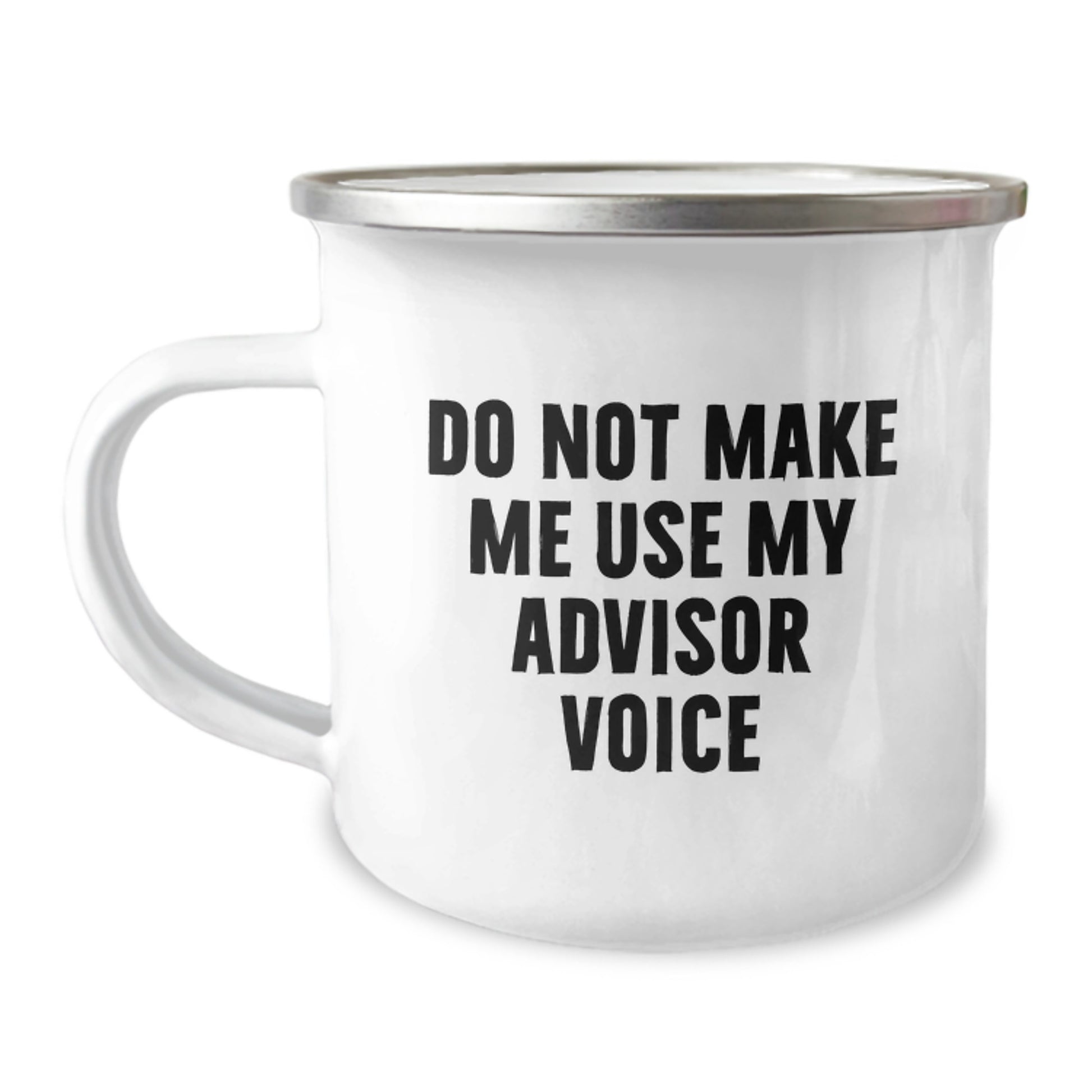 Funny Advisor Gifts for Women, Camping Mug, Do Not Make Me Use My Advisor Voice, Mother's Day Unique Gifts from Men, Ideal Gift for Advisor Enthusiasts - Image 1