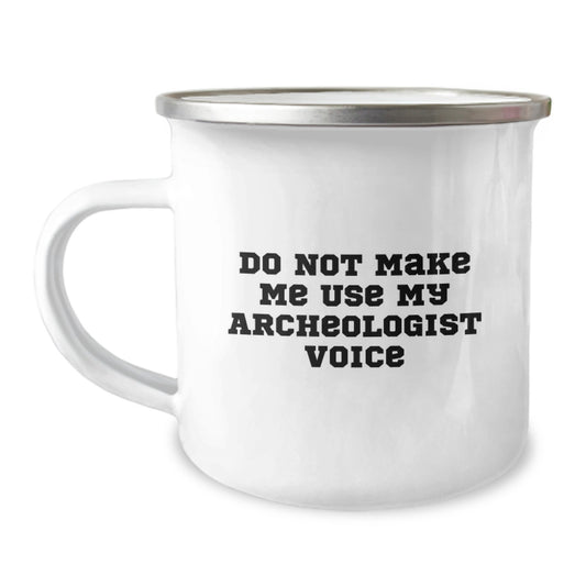 Archeologist Gifts from Mom - Funny Camping Mug for Archeologist Dad, Unique Mother's Day Unique Gift for Archeologist Family, 12 oz Stainless Steel Enamel Finish Mug - Image 1