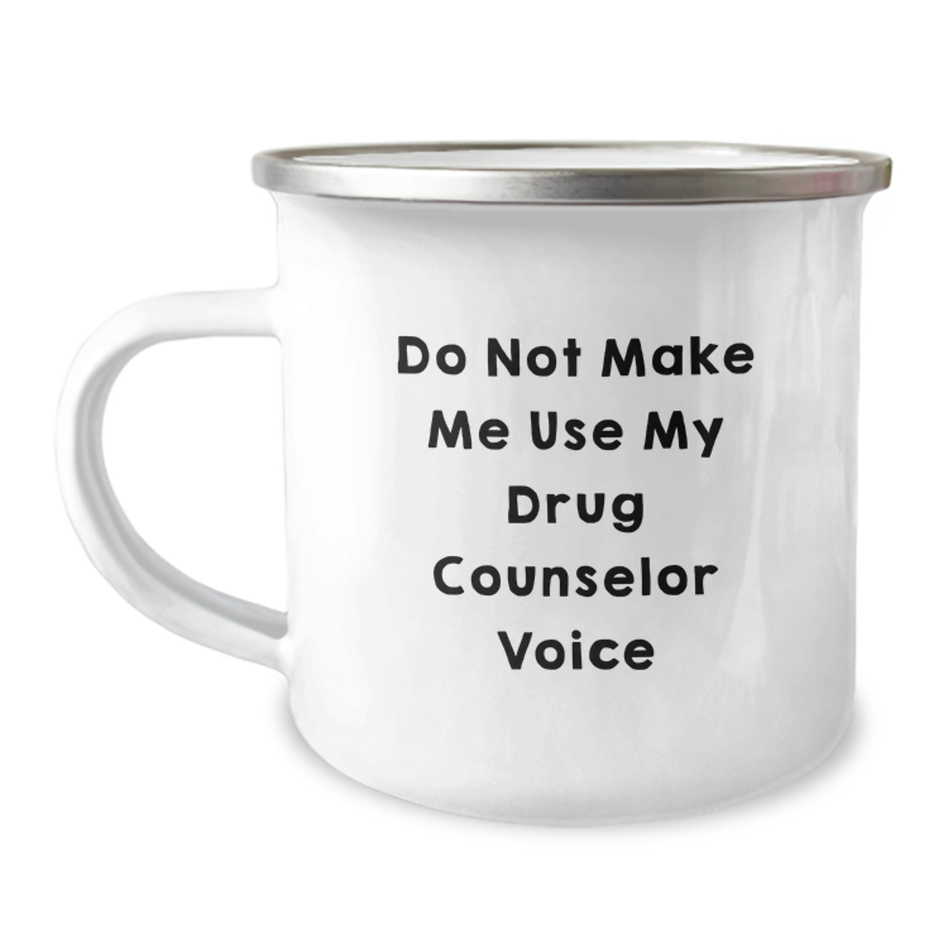 Funny Drug Counselor Gifts from Friends for Graduation - Camping Mug with Do Not Make Me Use My Drug Counselor Voice - Image 1