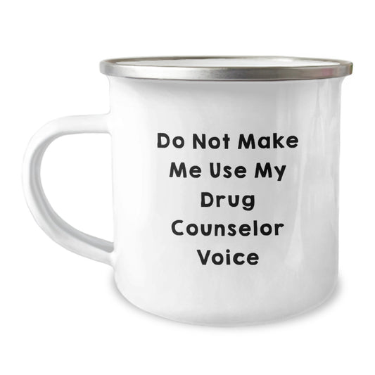 Funny Drug Counselor Gifts from Friends for Graduation - Camping Mug with Do Not Make Me Use My Drug Counselor Voice - Image 1