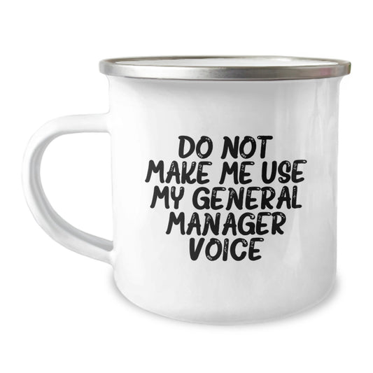 Funny General Manager Gifts from Mom to Friends - 'Do Not Make Me Use My' Camping Mug for Men Women Coworkers - Image 1