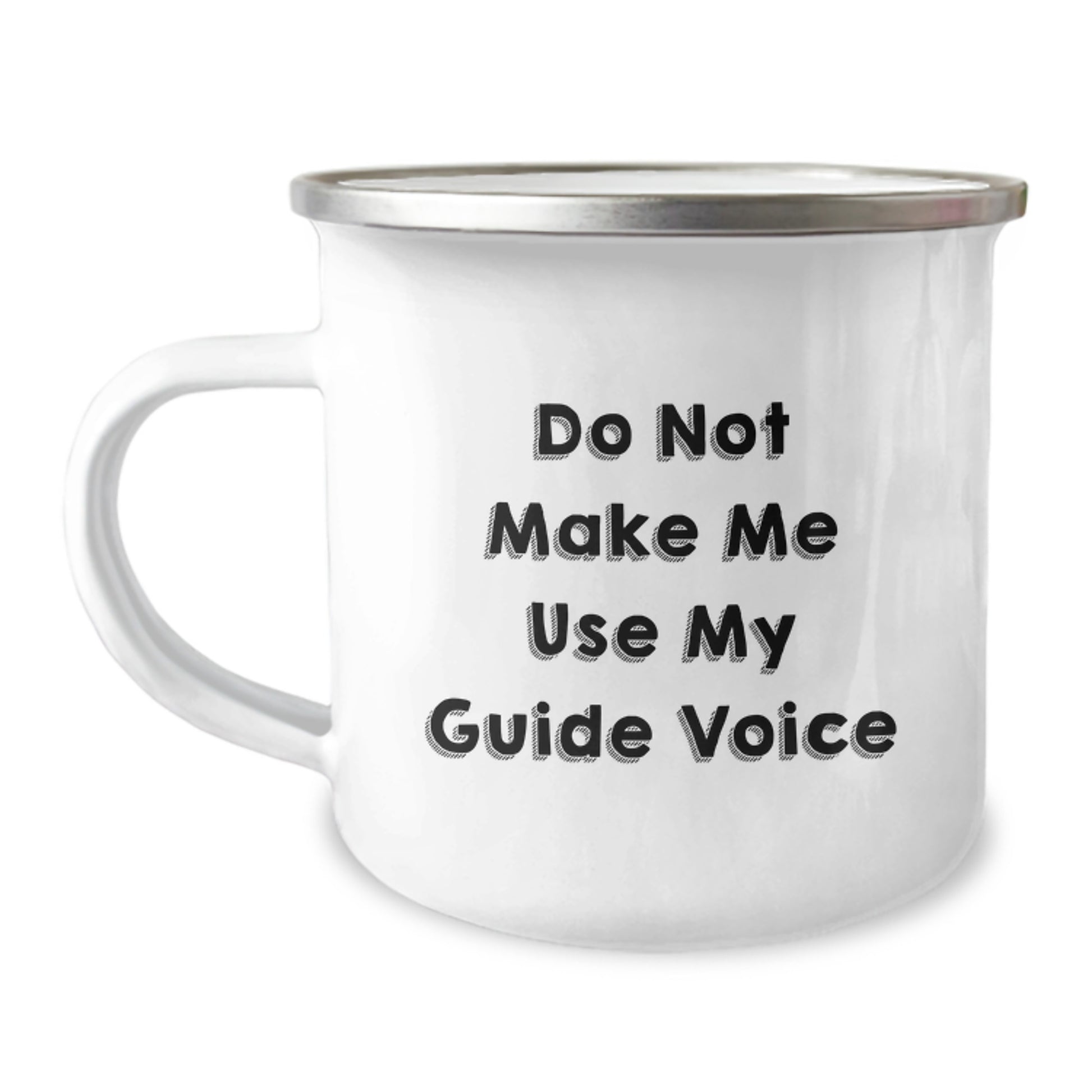 Funny Camping Mug for Guide Lovers, Gifts from Men to Women on Mother's Day - 'Do Not Make Me Use My Guide Voice' - Image 1