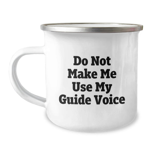 Funny Guide Gifts for Camping Enthusiasts, Unique Mother's Day Unique Gifts from Men to Women, Camping Mug with Permanent Printing - 'Do Not Make Me Use My Guide Voice' - Image 1