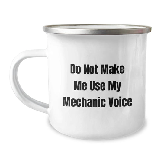 Funny Mechanic Gifts from Friends - Gifts for Mechanic Men - Unique Camping Mug for Mechanic Enthusiasts - Graduation Unique Gifts for Him - 'Don't Make Me Use My Mechanic Voice' - Image 1