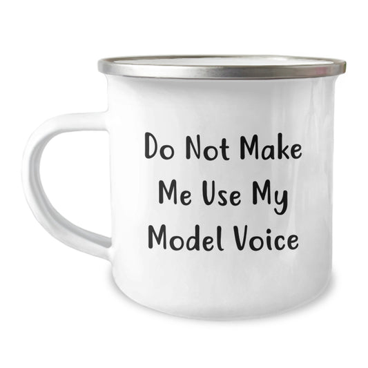 Funny Model Gifts from Friends for Graduation Unique Model Camping Mug, 'Do Not Make Me Use My Model Voice' Quote, 12 oz Stainless Steel Mug with Enamel Finish - Image 1