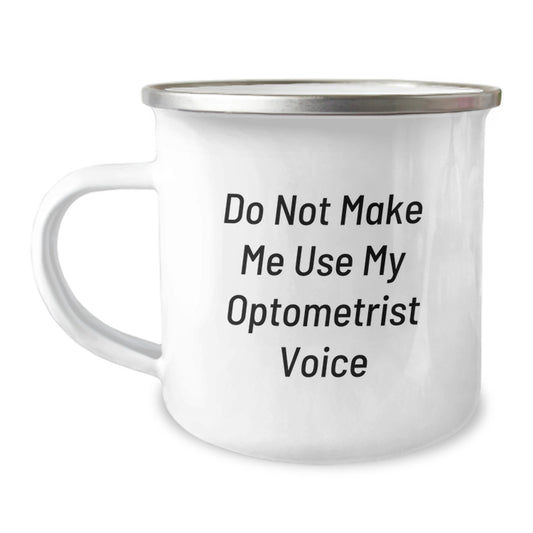 Funny Optometrist Gifts from Friends, Unique Camping Mug for Men, Graduation Unique Gifts with 'Do Not Make Me Use My Optometrist Voice' Quote - Image 1