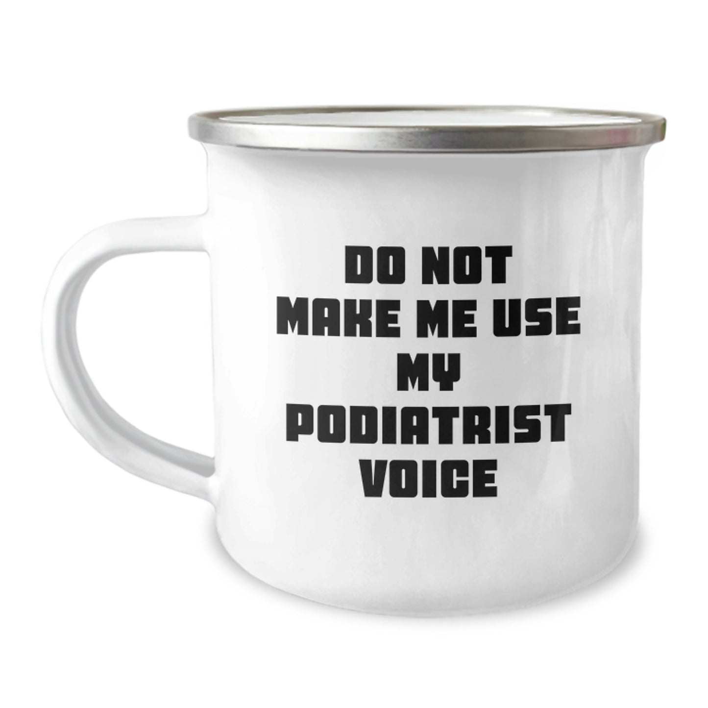 Funny Podiatrist Gifts for Friends and Family - Do Not Make Me Use My Podiatrist Voice Camping Mug, Unique Graduation Gifts from Men, Women, Coworkers - Image 1