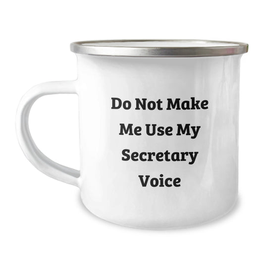 Funny Gifts from Men to Secretary - Don't Make Me Use My Secretary Voice Camping Mug for Mom's Unique Gifts - Image 1