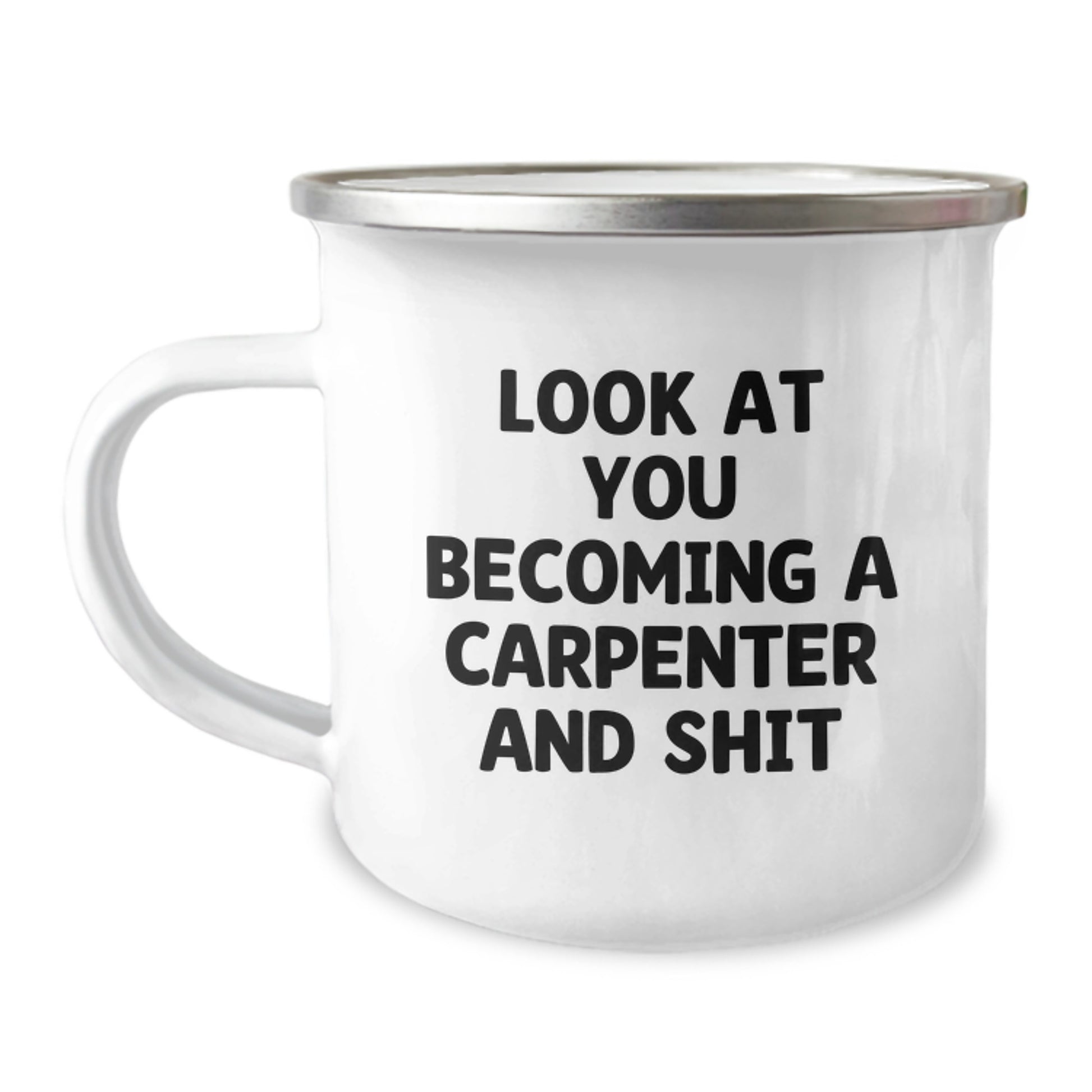 Funny Carpenter Gifts for Mom, Unique Camping Mug for Dad, Look At You Becoming A Carpenter And Shit - Image 1