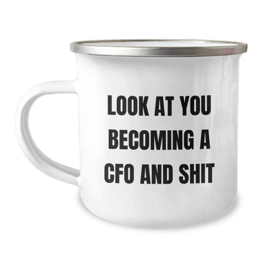Funny CFO Gifts from Men to Women - 'Look At You Becoming A CFO And Shit' Mother's Day Unique Camping Mug - Image 1