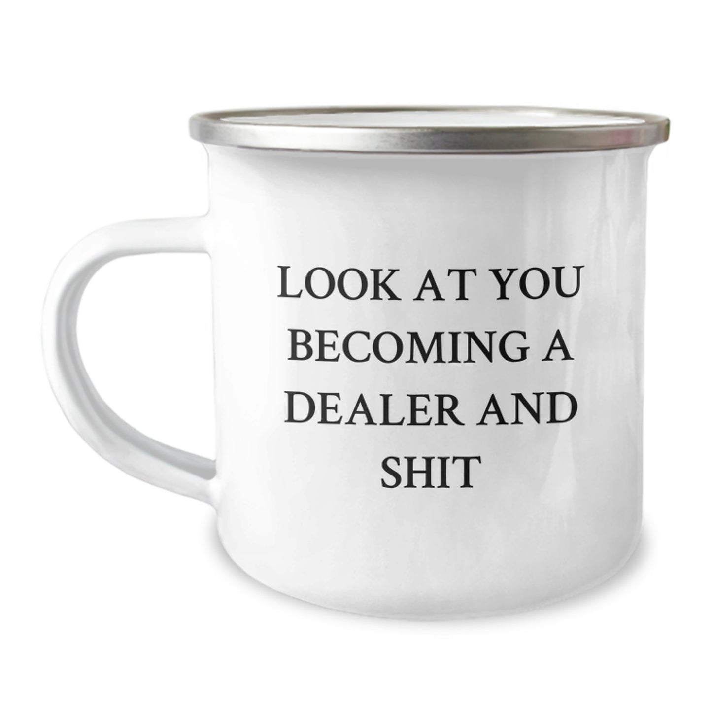 Funny Dealer Gifts from Men to Graduation Unique Gifts for Dealer Camping Mug - Look At You Becoming A Dealer And Shit - Image 1