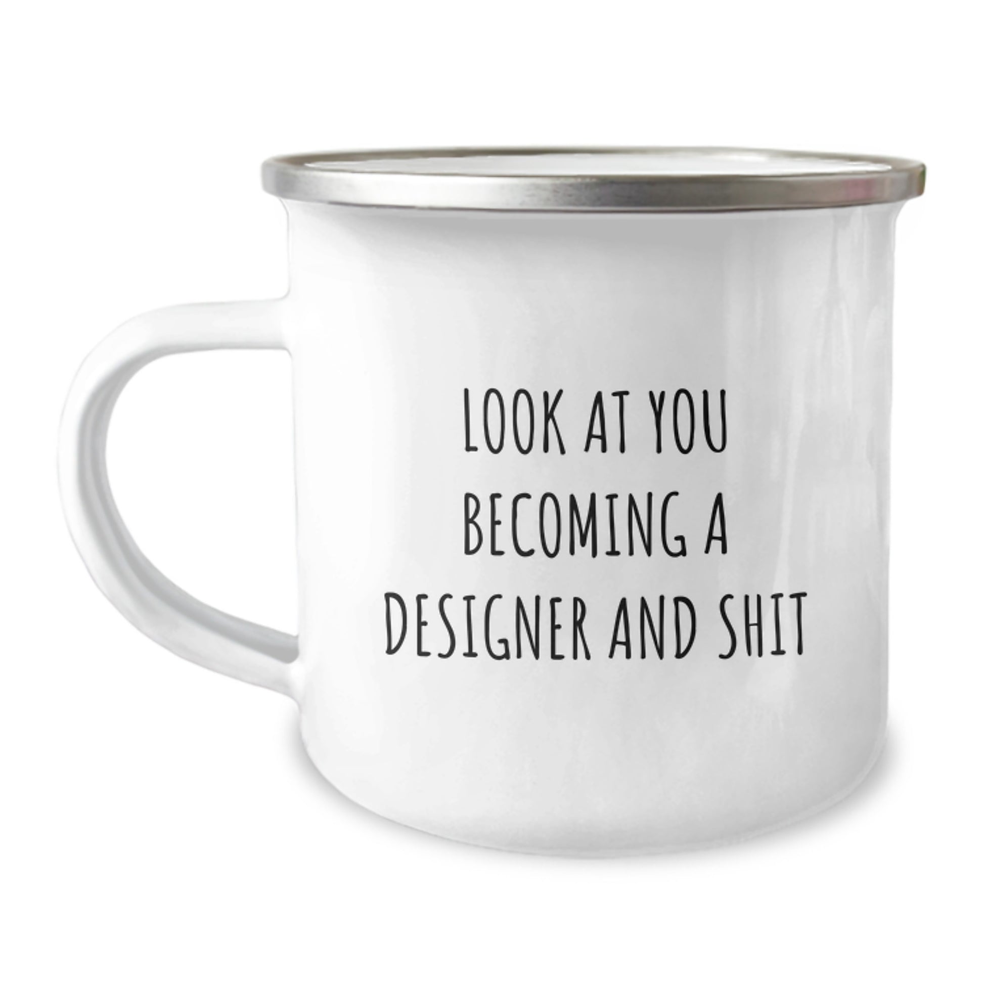 Funny Designer Gifts from Friends, Unique Graduation Unique Gifts for Designer, Camping Mug with Look At You Becoming A Designer And Shit Quote - Image 1