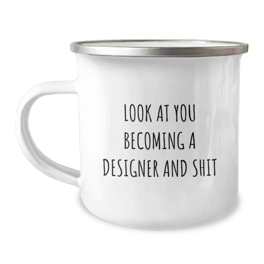 Funny Designer Gifts from Friends, Unique Graduation Unique Gifts for Designer, Camping Mug with Look At You Becoming A Designer And Shit Quote - Image 1