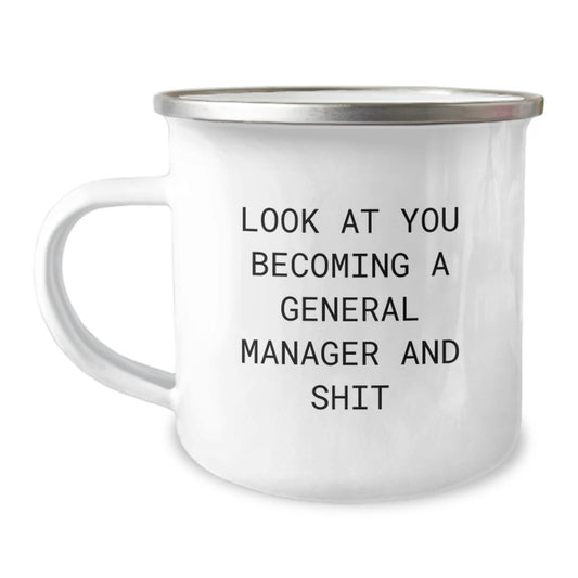 Funny General Manager Gifts for Him, Unique Camping Mug for Graduation, Look At You Becoming A General Manager And Shit - Gifts from Men to General Manager Friends - Image 1