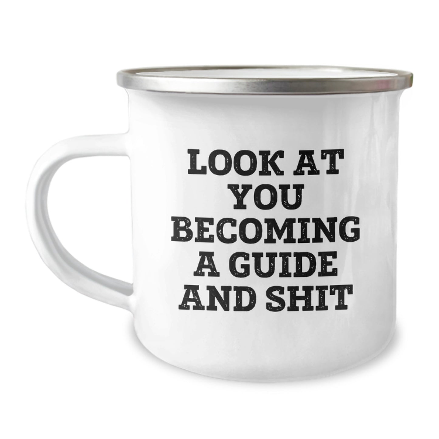 Gifts from Friends for the Ultimate Guide, Funny 'Look At You Becoming A Guide And Shit' Mother's Day Camping Mug, 12 oz Stainless Steel with Enamel Finish - Image 1