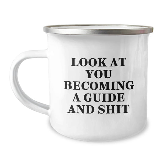 Funny Guide Gifts, Guide Enthusiast Camping Mug, Unique Mother's Day Unique Gifts from Men to Guide, 'Look At You Becoming A Guide And Shit' - Image 1