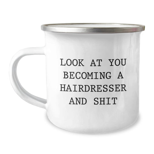 Funny Hairdresser Gifts from Mom - Mother's Day Unique Gifts - Camping Mug for Women - 'Look At You Becoming A Hairdresser And Shit' Coffee Mug - Image 1