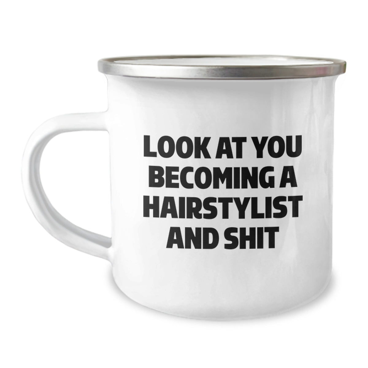 Funny Hairstylist Gifts for Mom from Daughter - Camping Mug with 'Look At You Becoming A Hairstylist And Shit' - Image 1