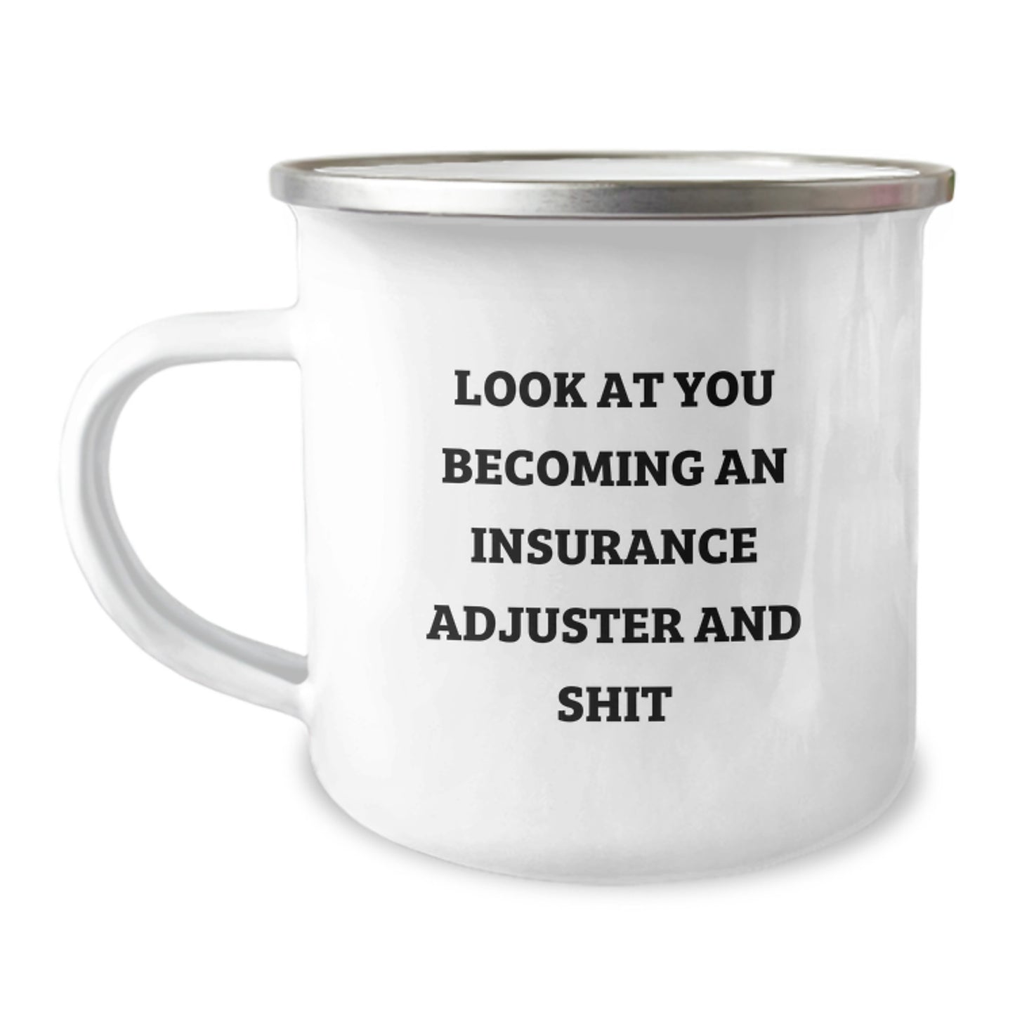 Funny Insurance Adjuster Camping Mug Gifts from Men for Insurance Adjuster on Mother's Day - Look At You Becoming An Insurance Adjuster And Shit - Image 1