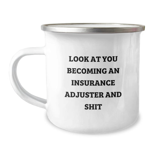 Funny Insurance Adjuster Camping Mug Gifts from Men for Insurance Adjuster on Mother's Day - Look At You Becoming An Insurance Adjuster And Shit - Image 1
