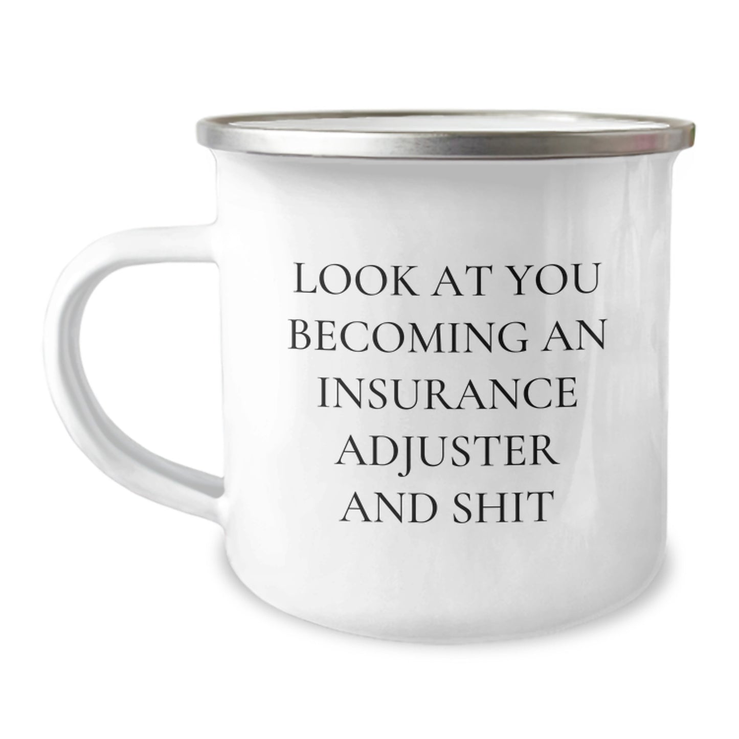 Funny Insurance Adjuster Gifts, Unique Camping Mug for Insurance Adjuster, Gifts from Men to Insurance Adjuster Mom on Mother's Day - 'Look At You Becoming An Insurance Adjuster And Shit' - Image 1