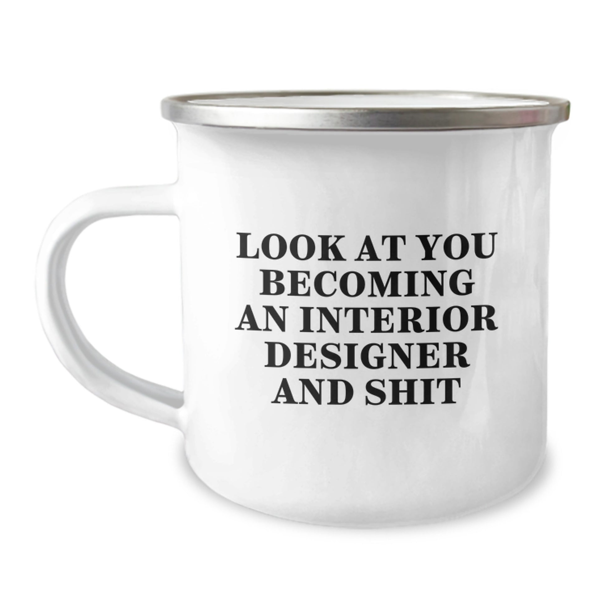 Interior Designer Gifts Funny Quotes Look At You Becoming An Interior Designer And Shit Funny Camping Mug for Graduation - Image 1