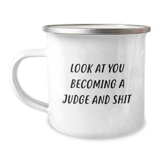 Funny Judge Camping Mug Gifts for Him - 'Look At You Becoming A Judge And Shit' - Unique Graduation Unique Gifts from Friends to Family - Image 1