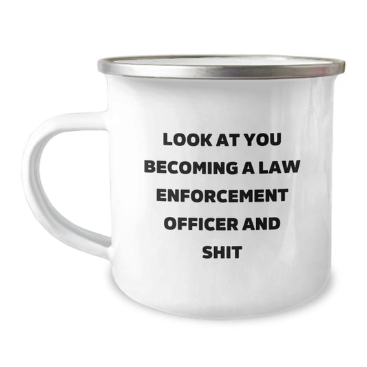 Funny Gifts for Law Enforcement Officer, Men Graduation Unique Mugs, Camping Mug with Look At You Becoming A Law Enforcement Officer And Shit - Image 1