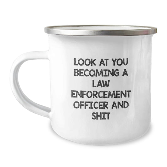 Funny Law Enforcement Officer Gifts from Friends and Family for Graduation Unique Camping Mug, 'Look At You Becoming A Law Enforcement Officer And Shit' - Image 1