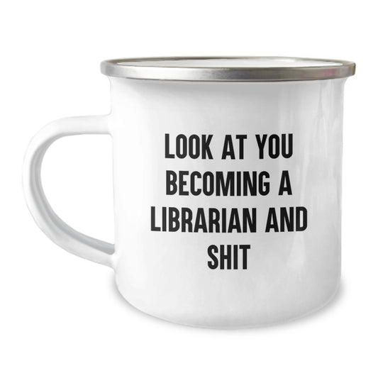 Funny Librarian Camping Mug Gifts from Friends and Family for Graduation Unique Occasions - 'Look At You Becoming A Librarian And Shit' Quote - Image 1
