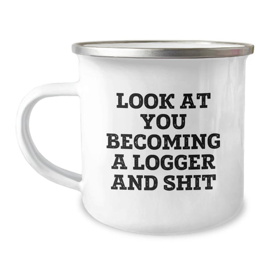 Funny Logger Gifts from Friends for Men Becoming Logger Graduation Unique Mugs, Look At You Becoming A Logger And Shit Stainless Steel Camping Mugs - Image 1