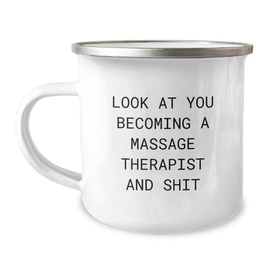 Funny Massage Therapist Gifts for Him, Unique Camping Mug for Graduation, 'Look At You Becoming A Massage Therapist And Shit' Quote - Image 1