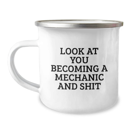 Funny Mechanic Gifts for Men, Unique Camping Mug for Graduation from Friends, 'Look At You Becoming A Mechanic And Shit' Quote - Image 1