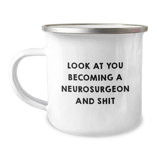 Funny Gifts from Family and Friends for Neurosurgeon Graduation - Look At You Becoming A Neurosurgeon And Shit - Camping Mug - Image 1